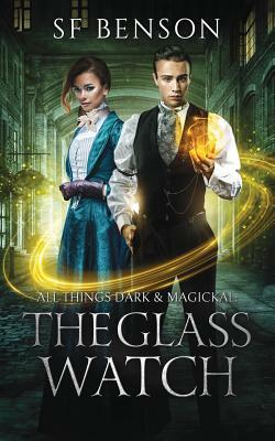 All Things Dark & Magickal: The Glass Watch by Sf Benson