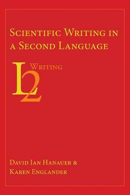 Scientific Writing in a Second Language by Karen Englander, David Ian Hanauer