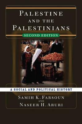 Palestine and the Palestinians by Samih K. Farsoun, Naseer Aruri