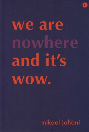We Are Nowhere And It's Wow by Mikael Johani
