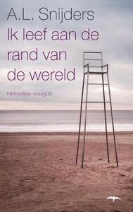 Ik leef aan de rand van de wereld by A.L. Snijders