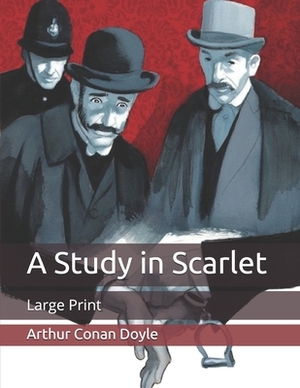 A Study in Scarlet: Large Print by Arthur Conan Doyle