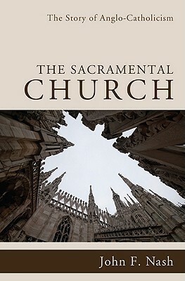 The Sacramental Church by John F. Nash
