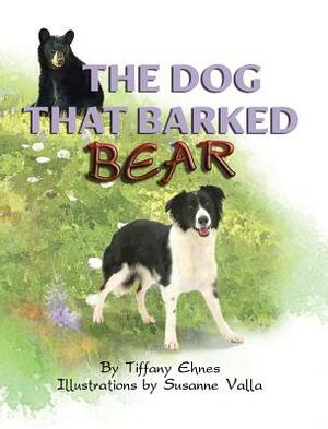 The Dog That Barked Bear by Tiffany Ehnes