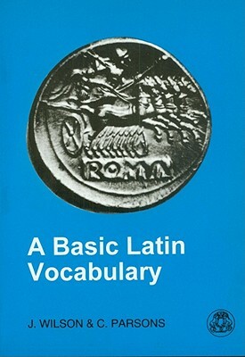 Basic Latin Vocabulary by Clive Parsons, John Wilson