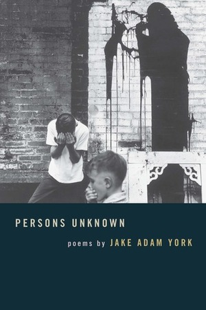 Persons Unknown by Jake Adam York
