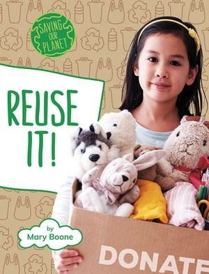 Reuse It! by Mary Boone