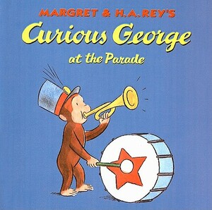 Curious George at the Parade by Margret Rey, H.A. Rey