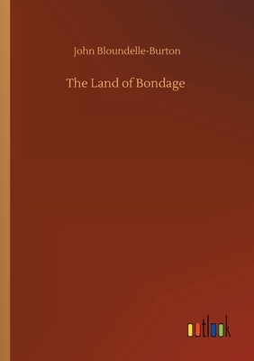 The Land of Bondage by John Bloundelle-Burton