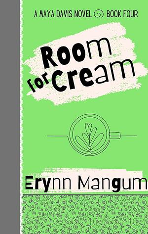 Room for Cream  by Erynn Mangum