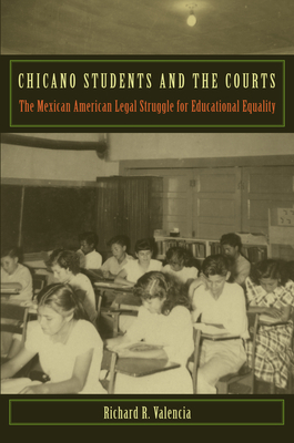 Chicano Students and the Courts by Richard R. Valencia