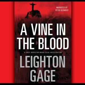 A Vine in the Blood by Leighton Gage