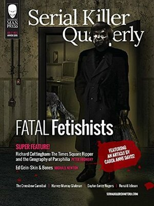 Serial Killer Quarterly Vol.2 No.5 Fatal Fetishists I by Carol Anne Davis, Lee Mellor, Michael Newton, Aaron Elliott, Peter Vronsky