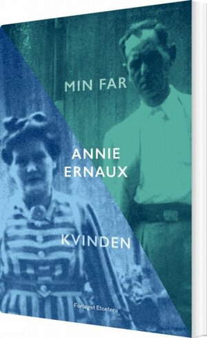 Min far & Kvinden by Annie Ernaux