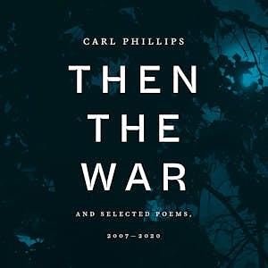 Then the War  by Carl Phillips