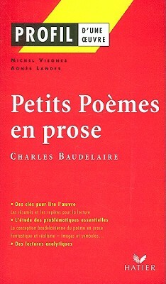 Petits Poemes En Prose: (1869) by Charles Baudelaire, Agnes Landes, Michel J. Viegnes