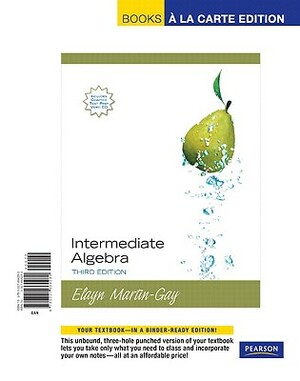 Intermediate Algebra, Books a la Carte Edition by Elayn Martin-Gay