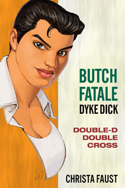 Butch Fatale, Dyke Dick - Double D Double Cross by Christa Faust