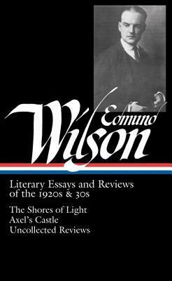 Literary Essays and Reviews of the 1920s & 30s by Edmund Wilson, Lewis M. Dabney