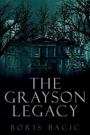 The Grayson Legacy by Boris Bacic