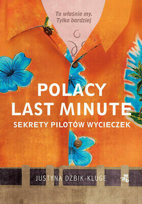Polacy last minute. Tajemnice biur podróży by Justyna Dżbik-Kluge