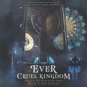 The Ever Cruel Kingdom by Rin Chupeco