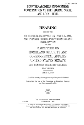 Counternarcotics enforcement: coordination at the federal, state, and local level by United States Congress, United States Senate, Committee on Homeland Security (senate)