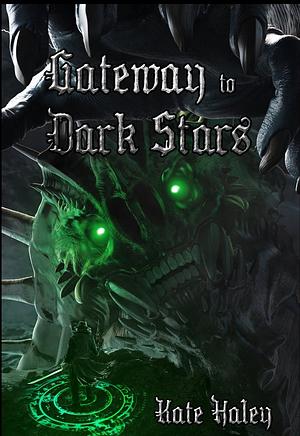 Gateway to Dark Stars by Kate Haley