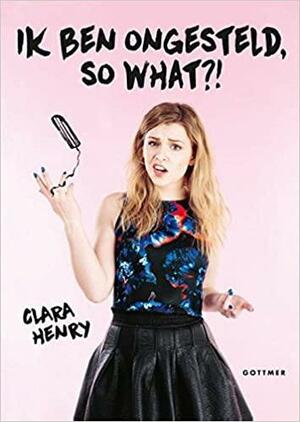 Ik ben ongesteld, so what? by Clara Henry, Gun Penhoat