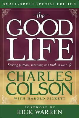 The Good Life by Harold Fickett, Charles W. Colson