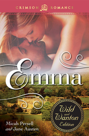 Emma: The Wild and Wanton Edition by Jane Austen, Micah Persell