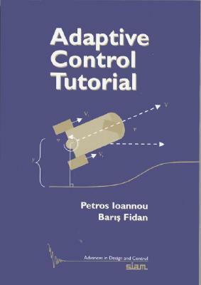 Adaptive Control Tutorial by Baryp Fidan, Petros Ioannou
