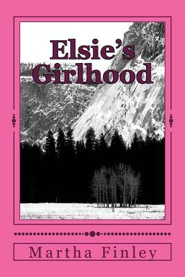 Elsie's Girlhood by Martha Finley