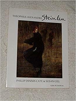 Théophile-Alexandre Steinlen by Susan Gill, Phillip Dennis Cate