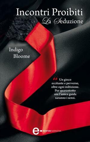 Incontri proibiti. La seduzione by Indigo Bloome