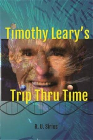 Timothy Leary's Trip Thru Time by R.U. Sirius