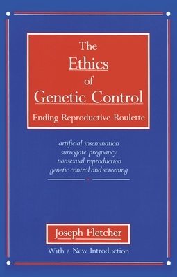 The Ethics of Genetic Control by Joseph F. Fletcher