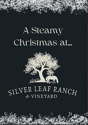 A Steamy Christmas at Silver Leaf Ranch by Samantha Leigh