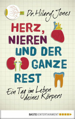 Herz, Nieren und der ganze Rest: Ein Tag im Leben deines Körpers by Hilary Jones