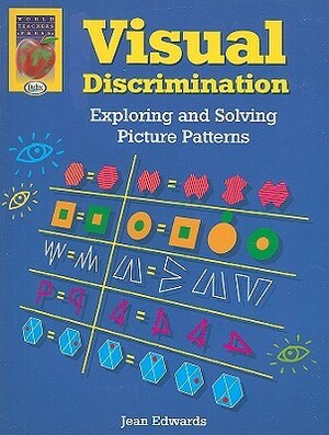 Visual Discrimination: Exploring and Solving Picture Patterns by Jean Edwards