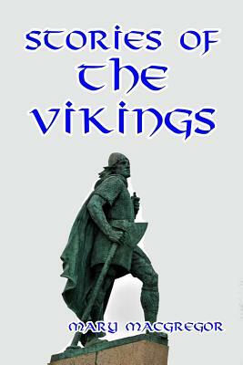 Stories of the Vikings by Mary MacGregor