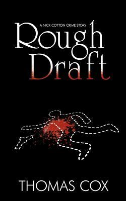 Rough Draft: A Nick Cotton Crime Story by Thomas Cox