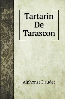 Tartarin De Tarascon by Alphonse Daudet