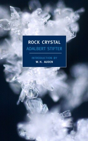 Rock Crystal by Marianne Moore, Elizabeth Mayer, W.H. Auden, Adalbert Stifter