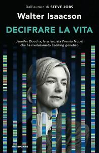 Decifrare la vita. Jennifer Doudna, la scienziata Premio Nobel che ha rivoluzionato l'editing genetico by Walter Isaacson