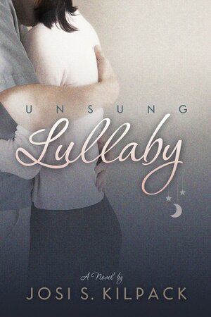 Unsung Lullaby by Josi S. Kilpack