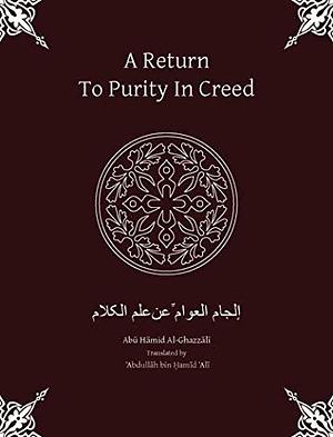 A Return to Purity in Creed by Ghazzālī