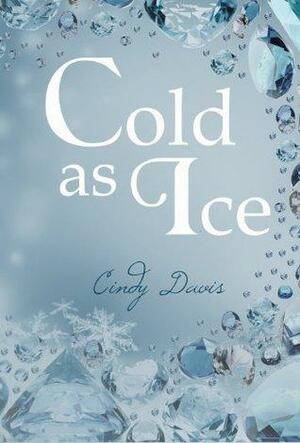 Cold as Ice by Cindy Davis