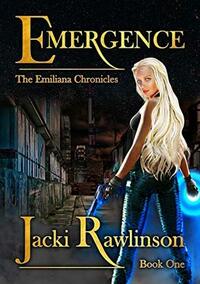 Emergence (The Emiliana Chronicles, Book 1) by Jacki Rawlinson