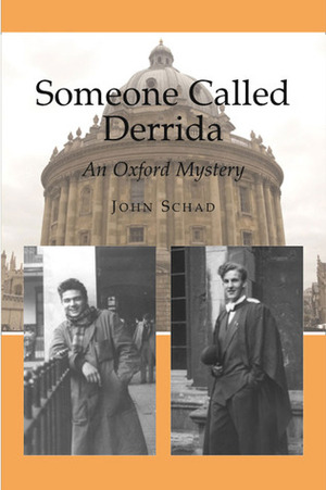Someone Called Derrida: An Oxford Mystery by John Schad